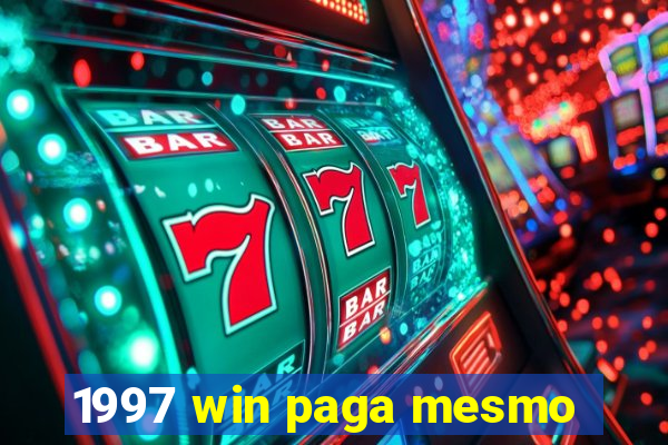 1997 win paga mesmo